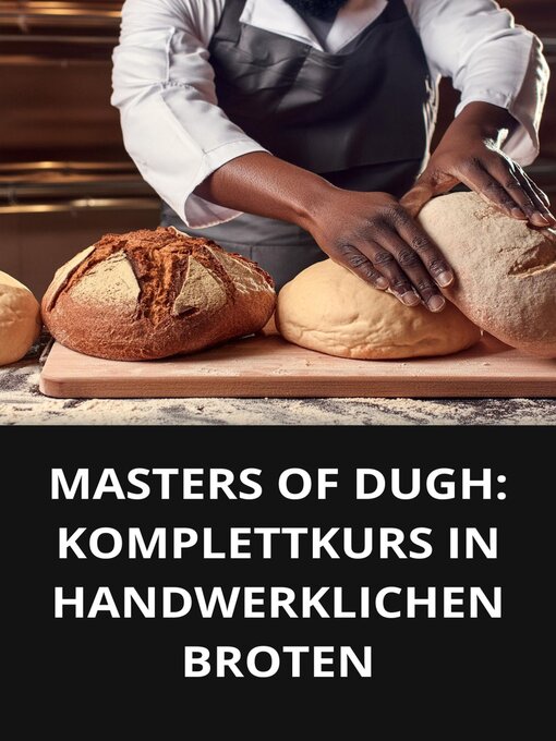 Title details for MASTERS OF DUGH KOMPLETTKURS IN HANDWERKLICHEN BROTEN by Marcel Souza - Available